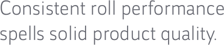 Consistent roll performance 